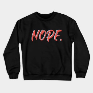 Nope Crewneck Sweatshirt